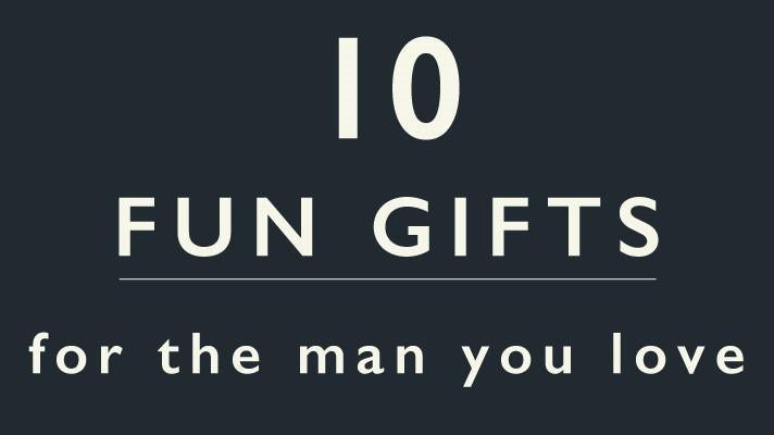 10 Fun Gifts For The Man You Love