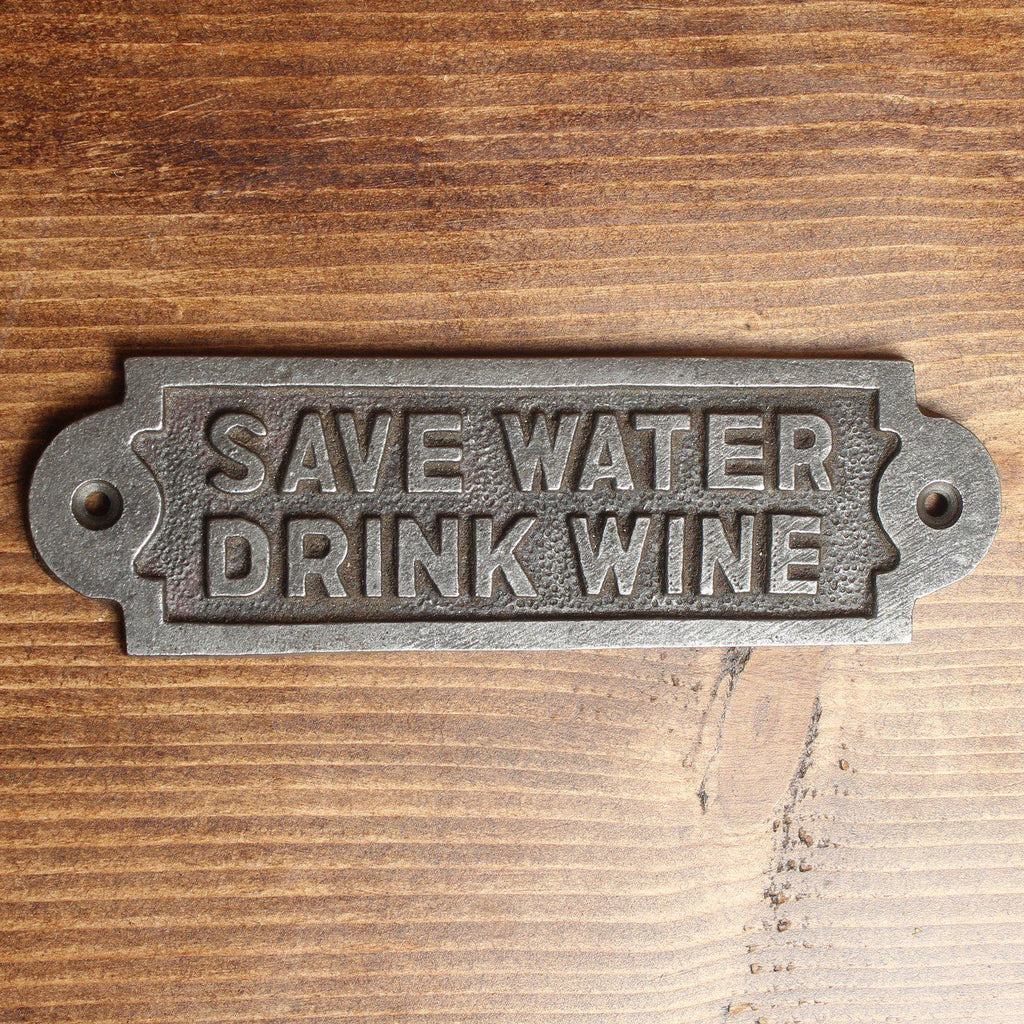 Save Water Drink Wine Cast Iron Sign-Humour Sign-Yester Home