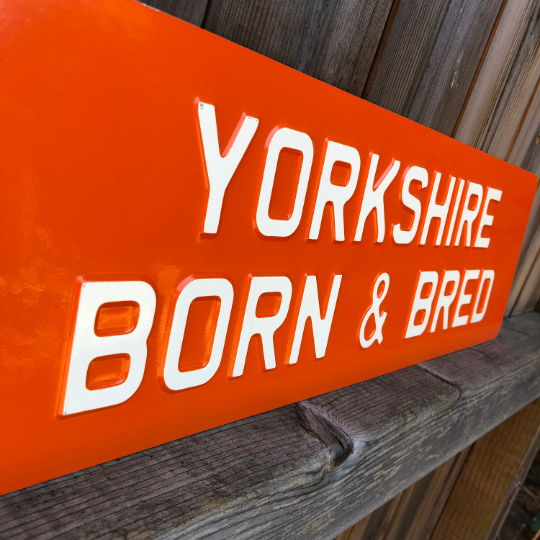 Yorkshire Born & Bred Sign-Humour Sign-Yester Home
