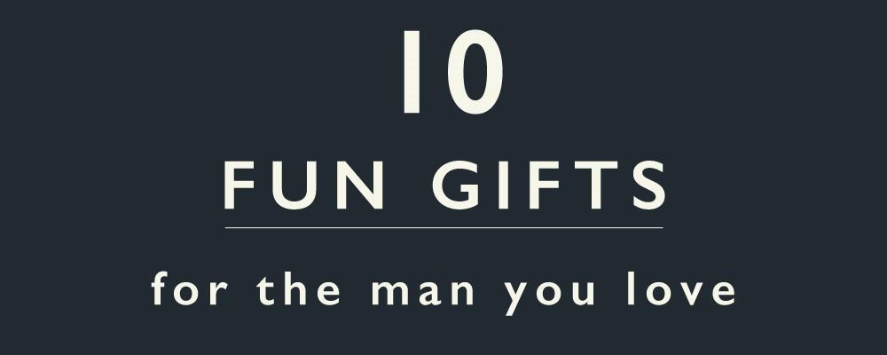 10 Fun Gifts For The Man You Love